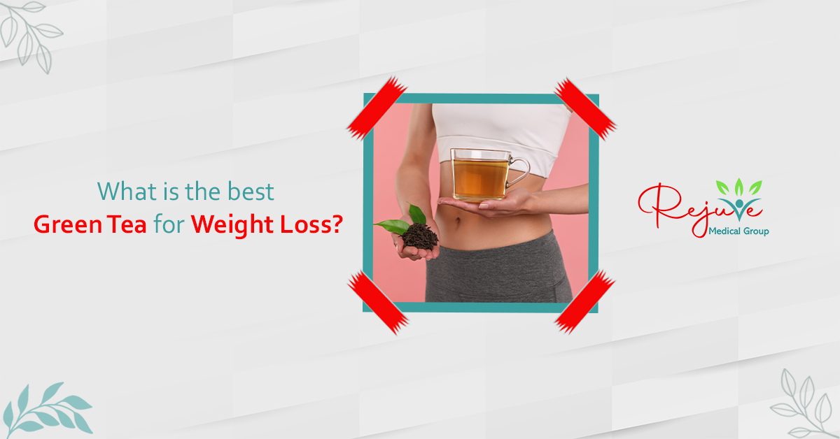 What is the Best Green Tea for Weight Loss