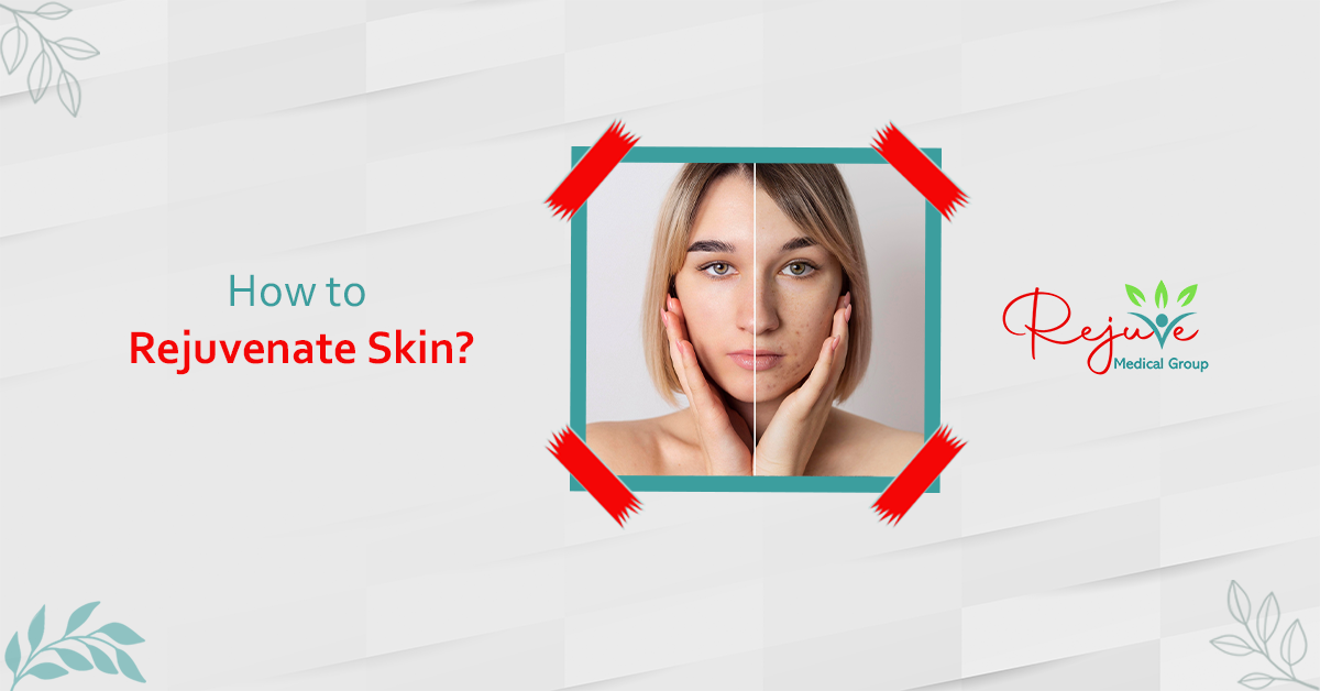 How to Rejuvenate Skin